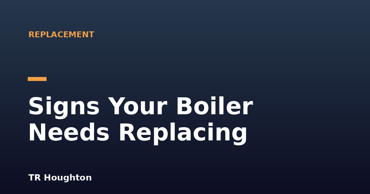 Signs Your Boiler Needs Replacing